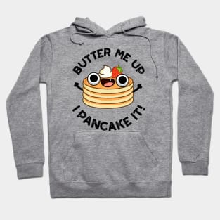 Butter Me Up I Pancake It Funny Food Pun Hoodie